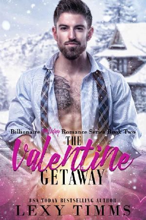 [Billionaire Holiday 02] • The Valentine Getaway